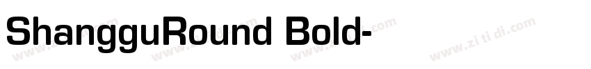 ShangguRound Bold字体转换 ShangguRound Bold字体转换